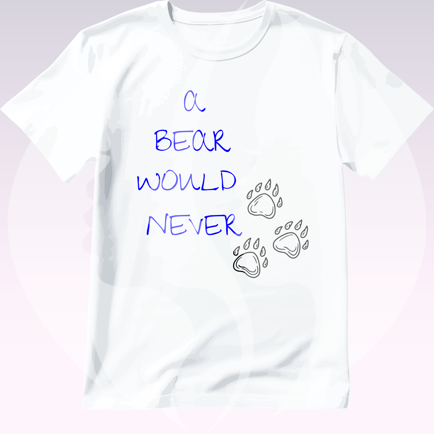 Bear Would Never T-shirt