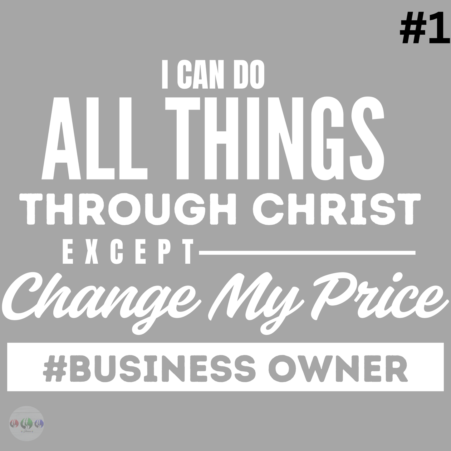 "I Can Do All Things Through Christ Except Change My Price" T-Shirt