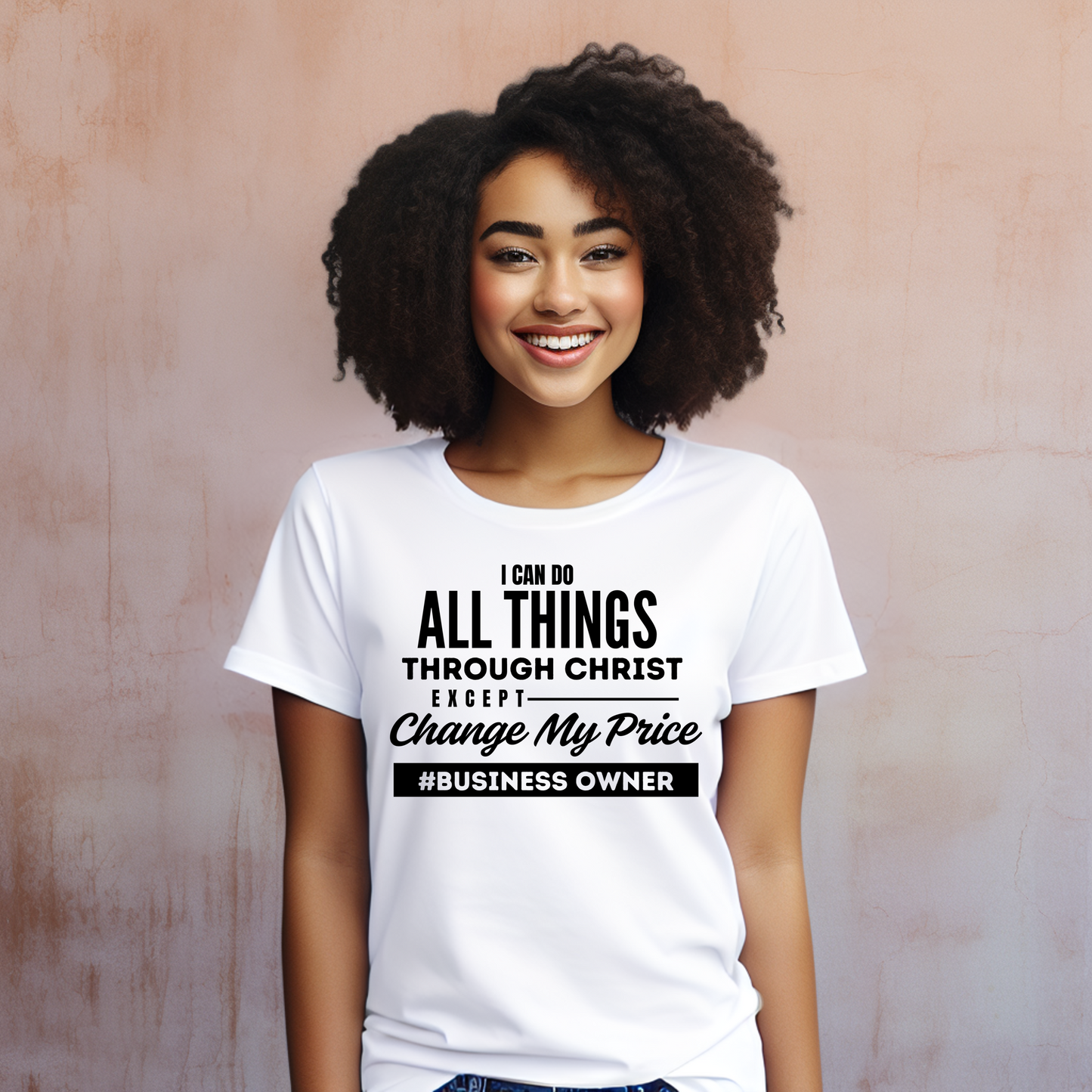 "I Can Do All Things Through Christ Except Change My Price" T-Shirt